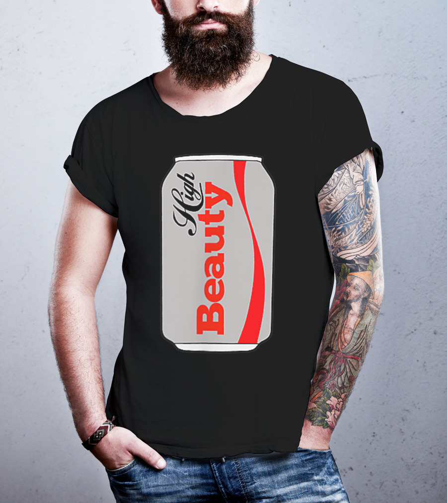 High Beauty Can T-Shirt