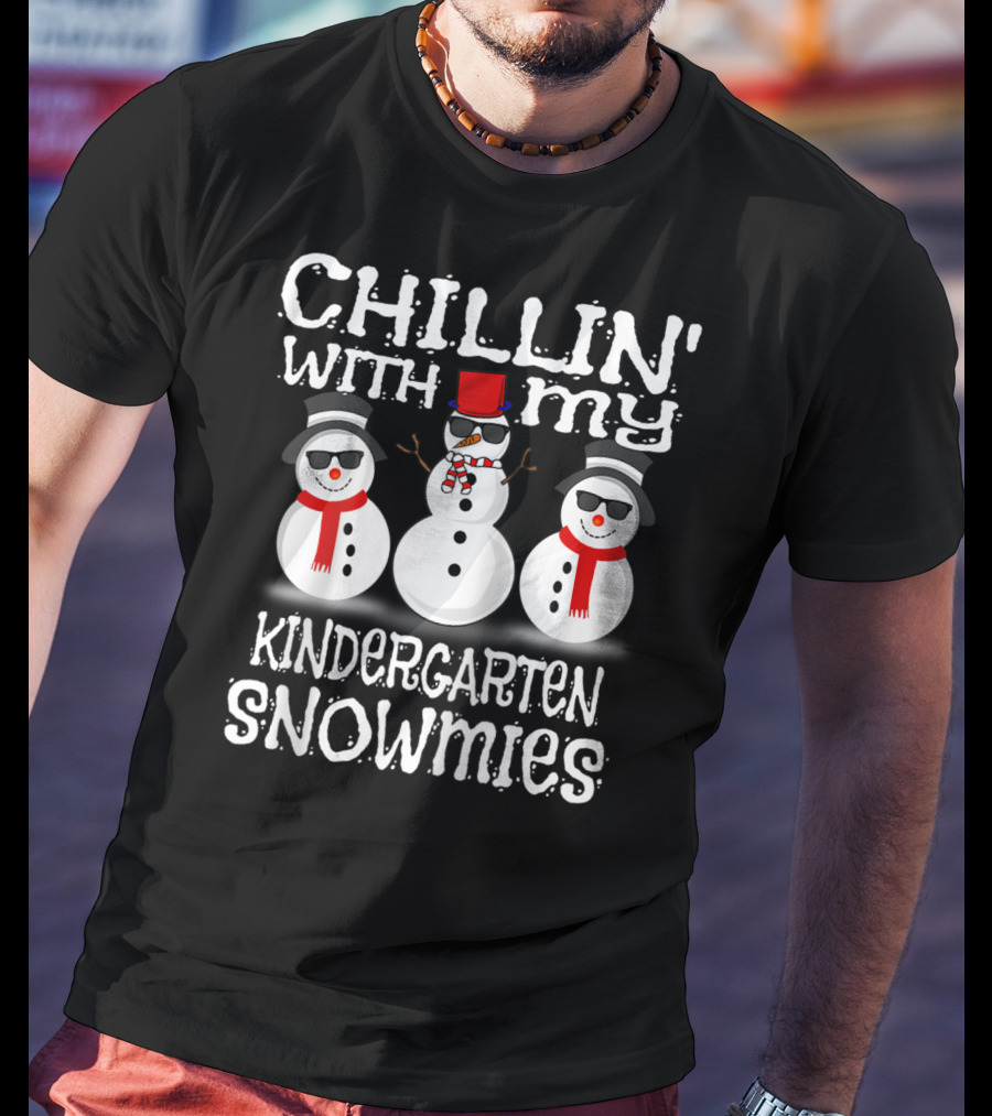 Chillin' With My Kindergarten Snowmies Fun Snowmen Winter T-Shirt