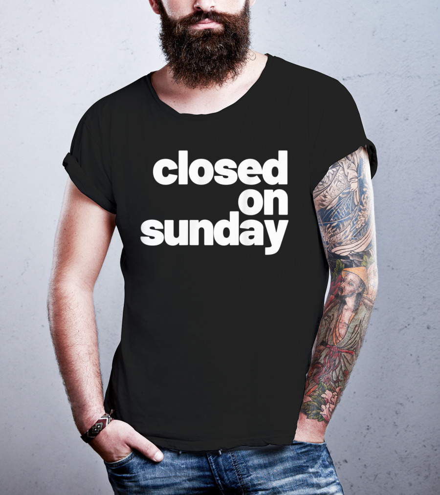 Closed On Sunday You My Chick Kanye West Sunday Service Inspired T-Shirt