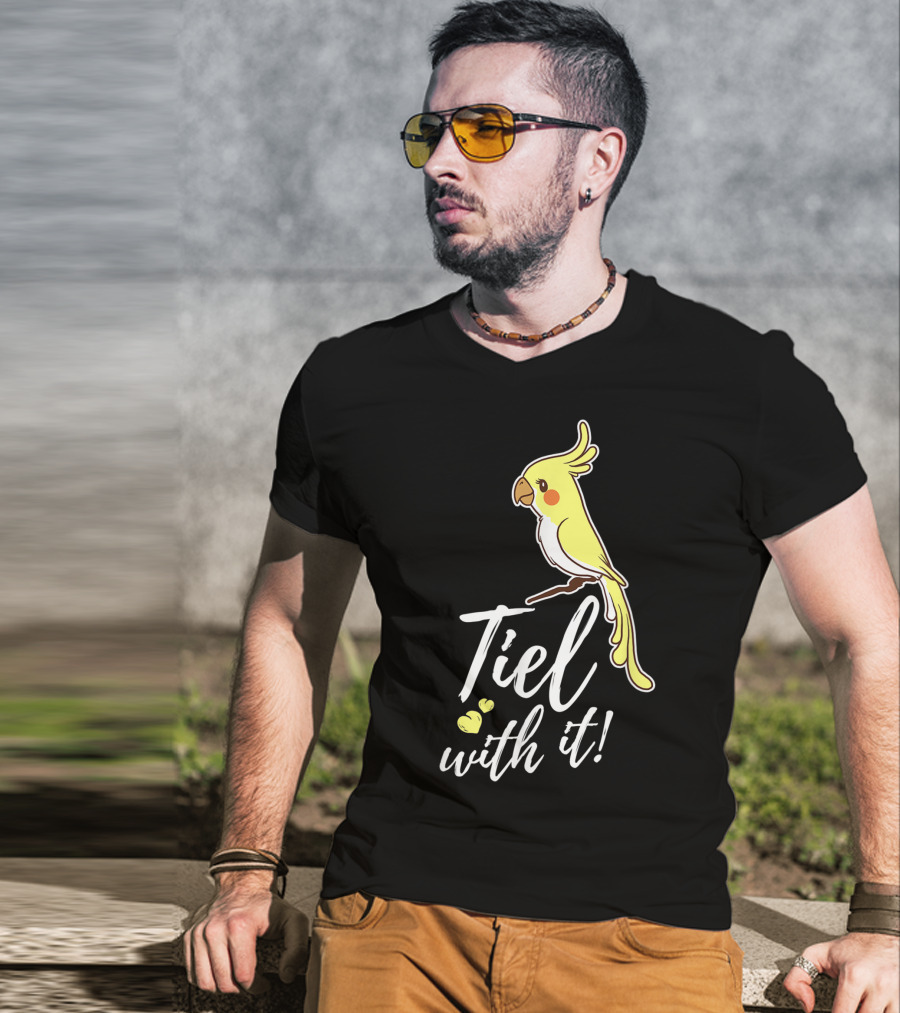 Tiel With It Cockatiel Funny Bird Nerd Parrot T-Shirt