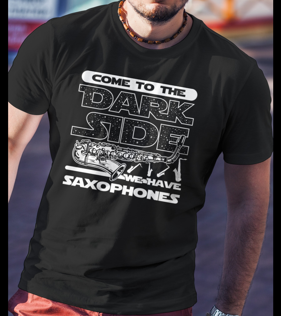 Come To The Dark Side We Have Saxophones Star Wars T-Shirt