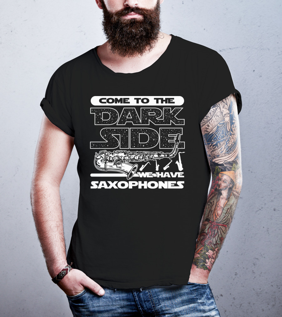 Come To The Dark Side We Have Saxophones Star Wars T-Shirt