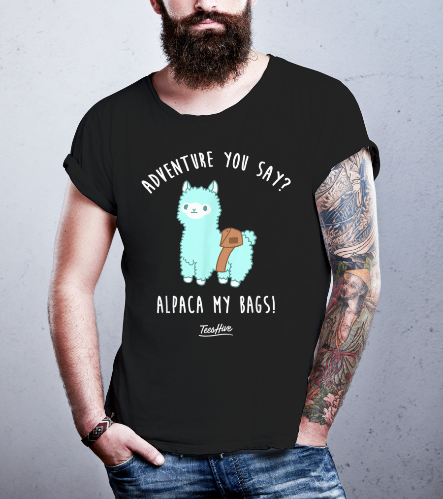 Adventure You Say Alpaca My Bags TeesHive T-Shirt