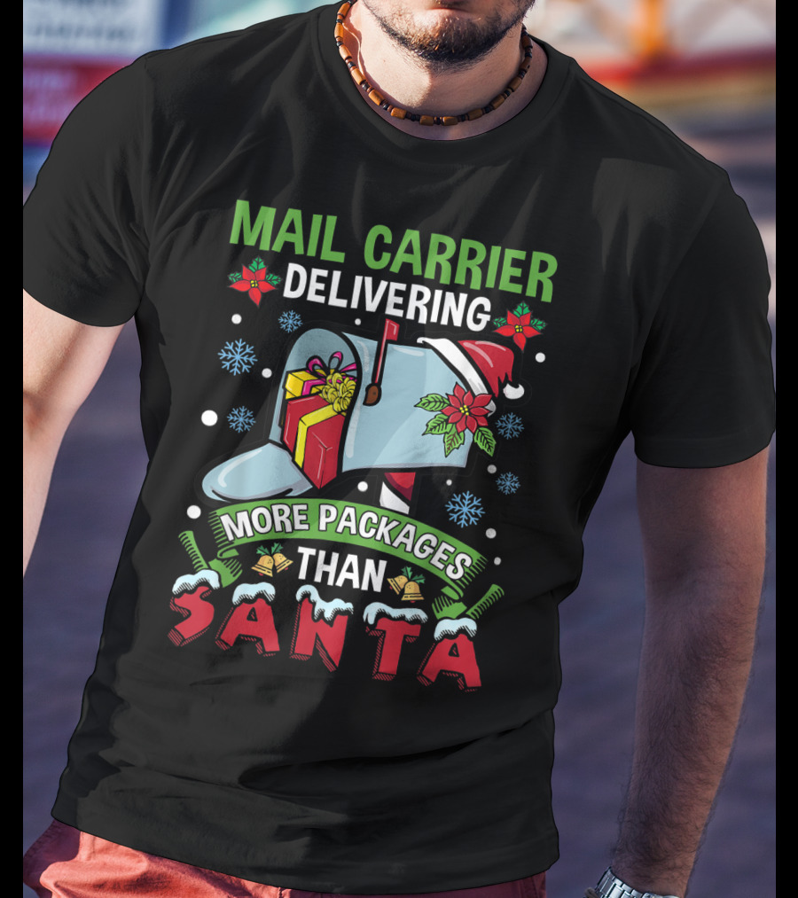 Mail Carrier Delivering More Packages Than Santa T-Shirt