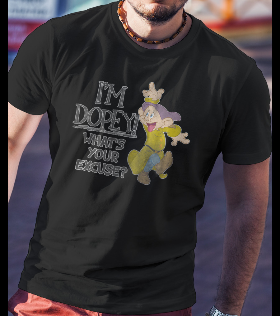 I'm Dopey What's Your Excuse Disney Snow White T-Shirt