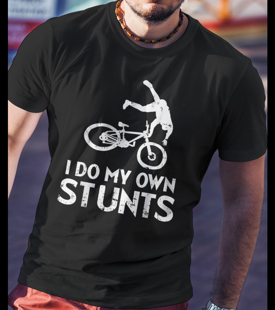 I Do My Own Stunts Bicycle Crash Biker Humor T-Shirt