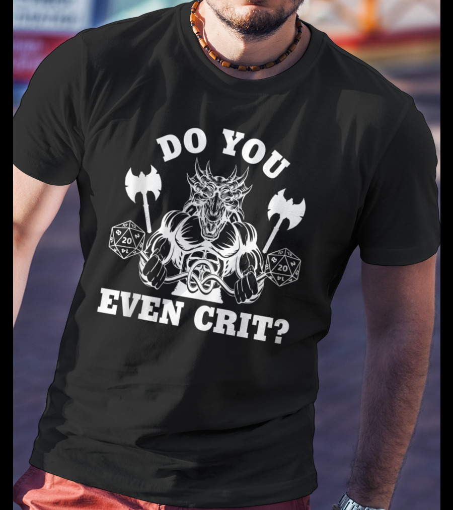 Do You Even Crit Fantasy Dragon Barbarian Dice Workout T-Shirt