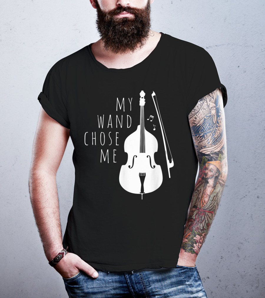My Wand Chose Me Double Bass Musical T-Shirt