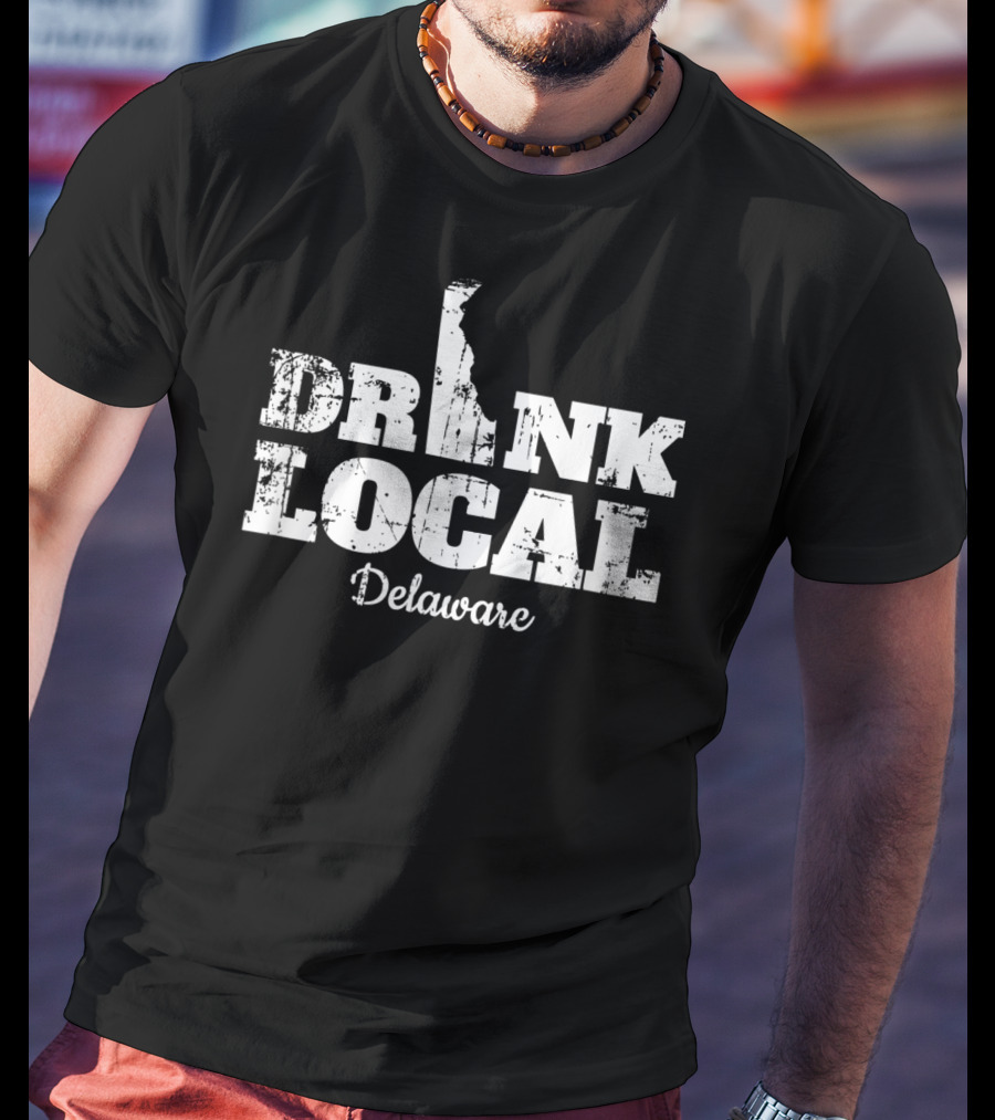 Drink Local Delaware Beer Drinker Wine T-Shirt