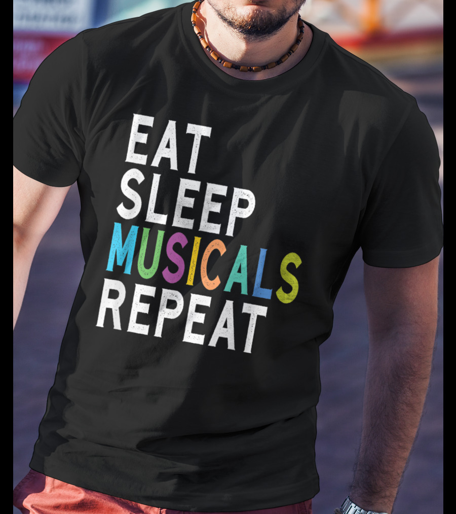 Eat Sleep Musicals Repeat Broadway Acting T-Shirt