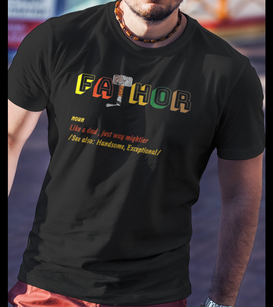 Fathor Like A Dad Just Way Mightier See Also Handsome Exceptional T-Shirt