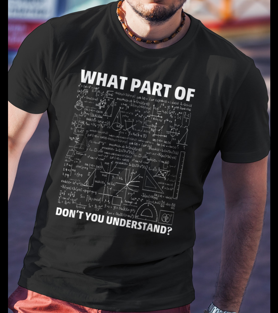 What Part Of Don’t You Understand Civil Engineer Math Equations T-Shirt