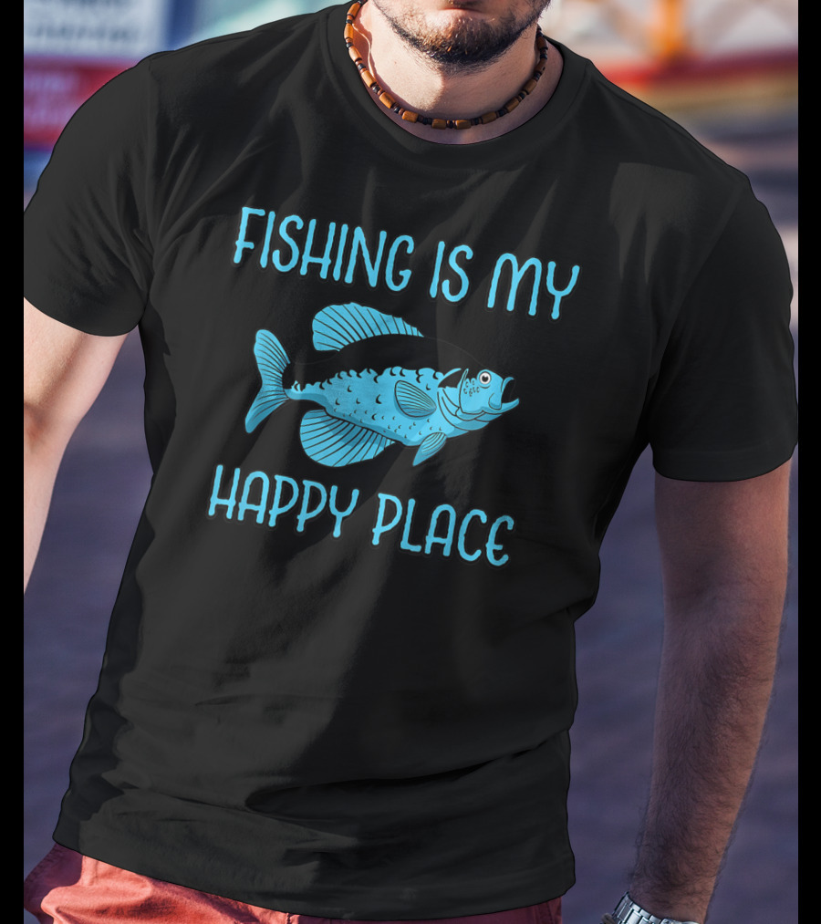 Fishing Is My Happy Place Fish T-Shirt
