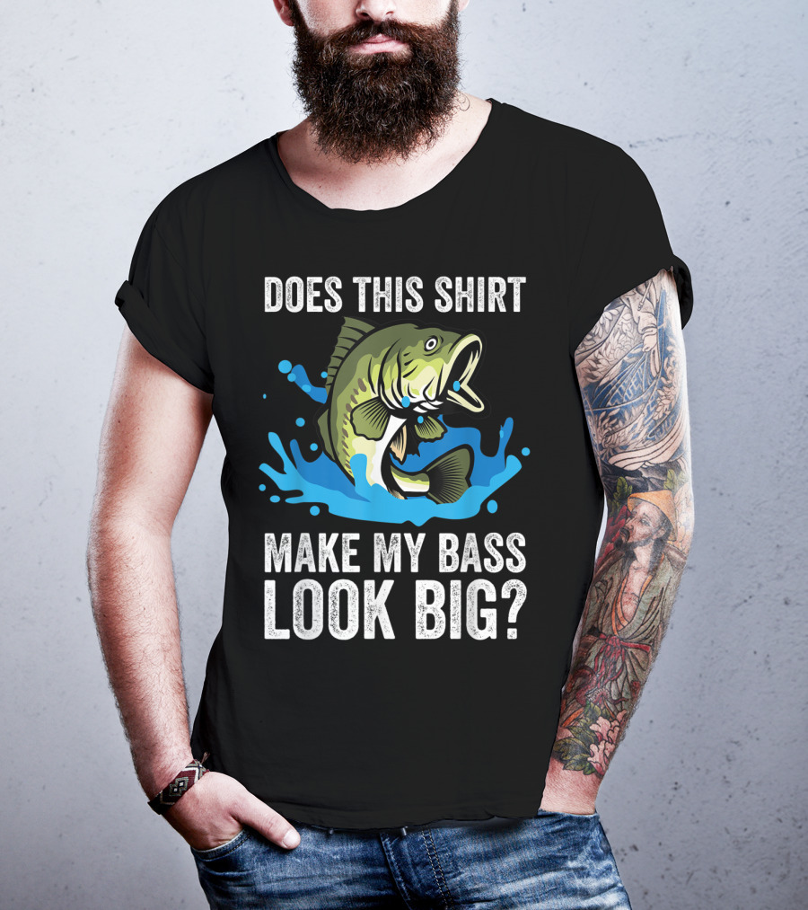 Does This Shirt Make My Bass Look Big? Funny Fishing Joke Pun T-Shirt