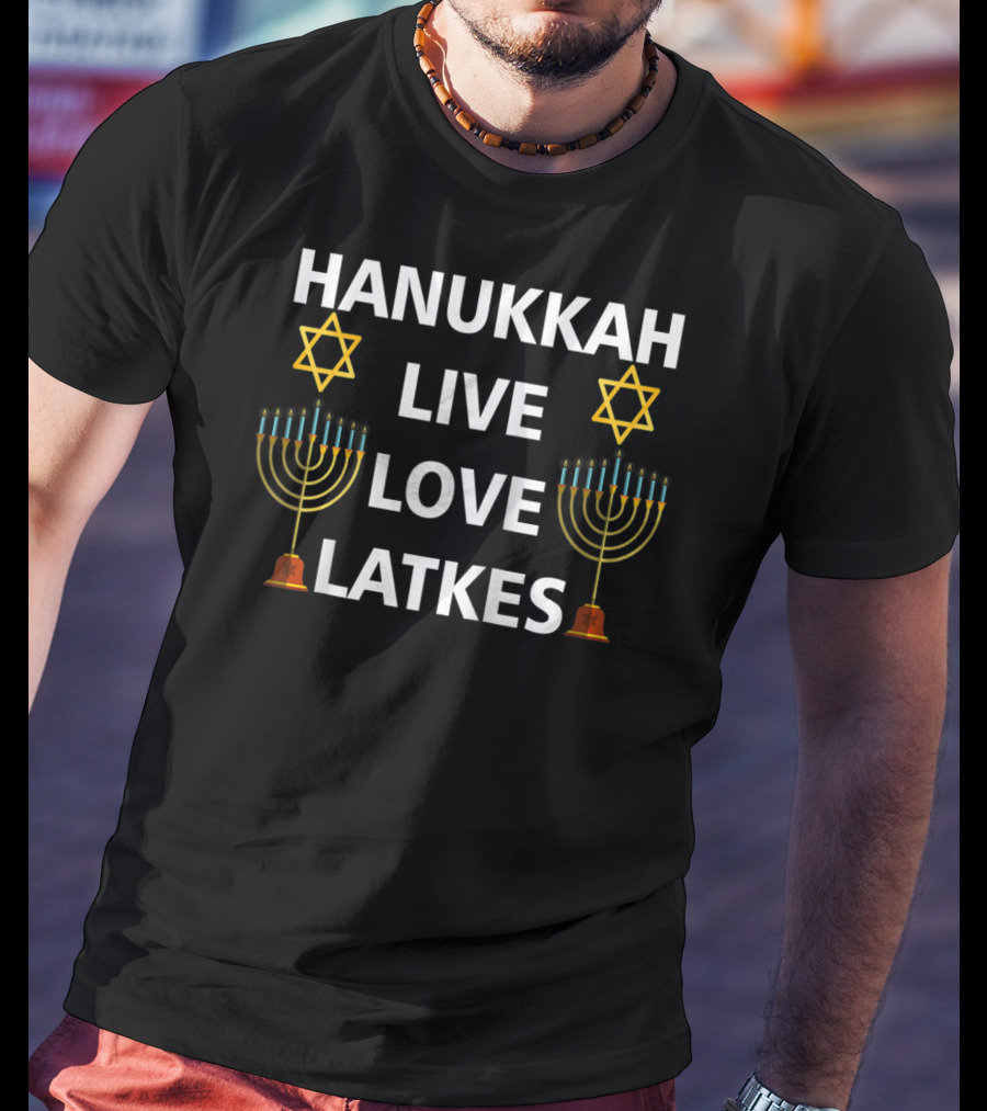 Hanukkah Live Love Latkes Menorah Candle Stars T-Shirt