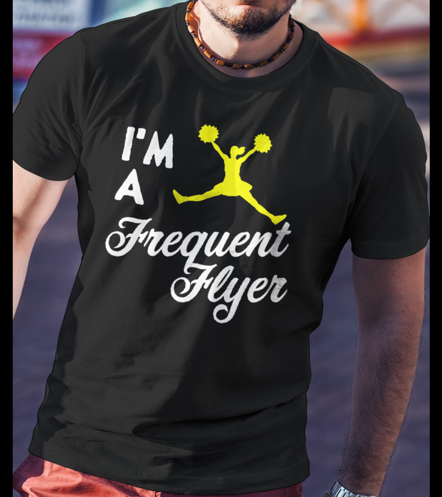 I'm A Frequent Flyer Girls Cheer T-Shirt