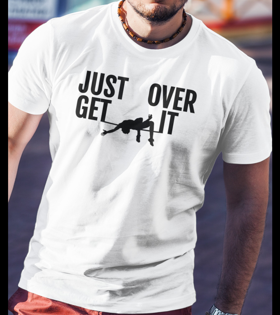 Just Get Over It High Jump Athletics T-Shirt