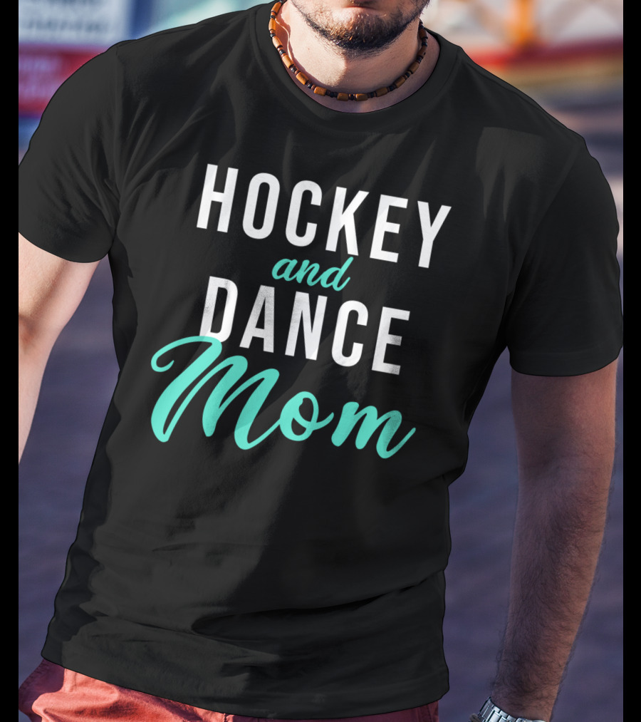 Hockey And Dance Mom T-Shirt