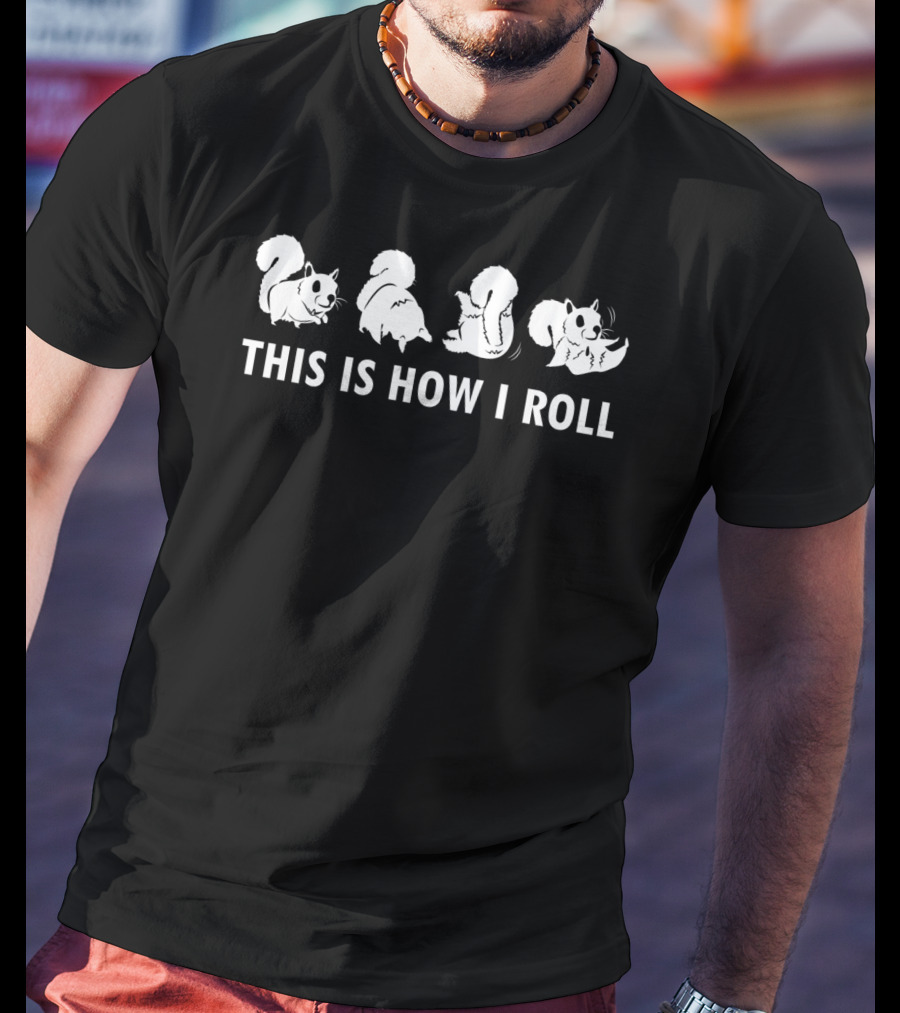 This Is How I Roll Squirrel T-Shirt