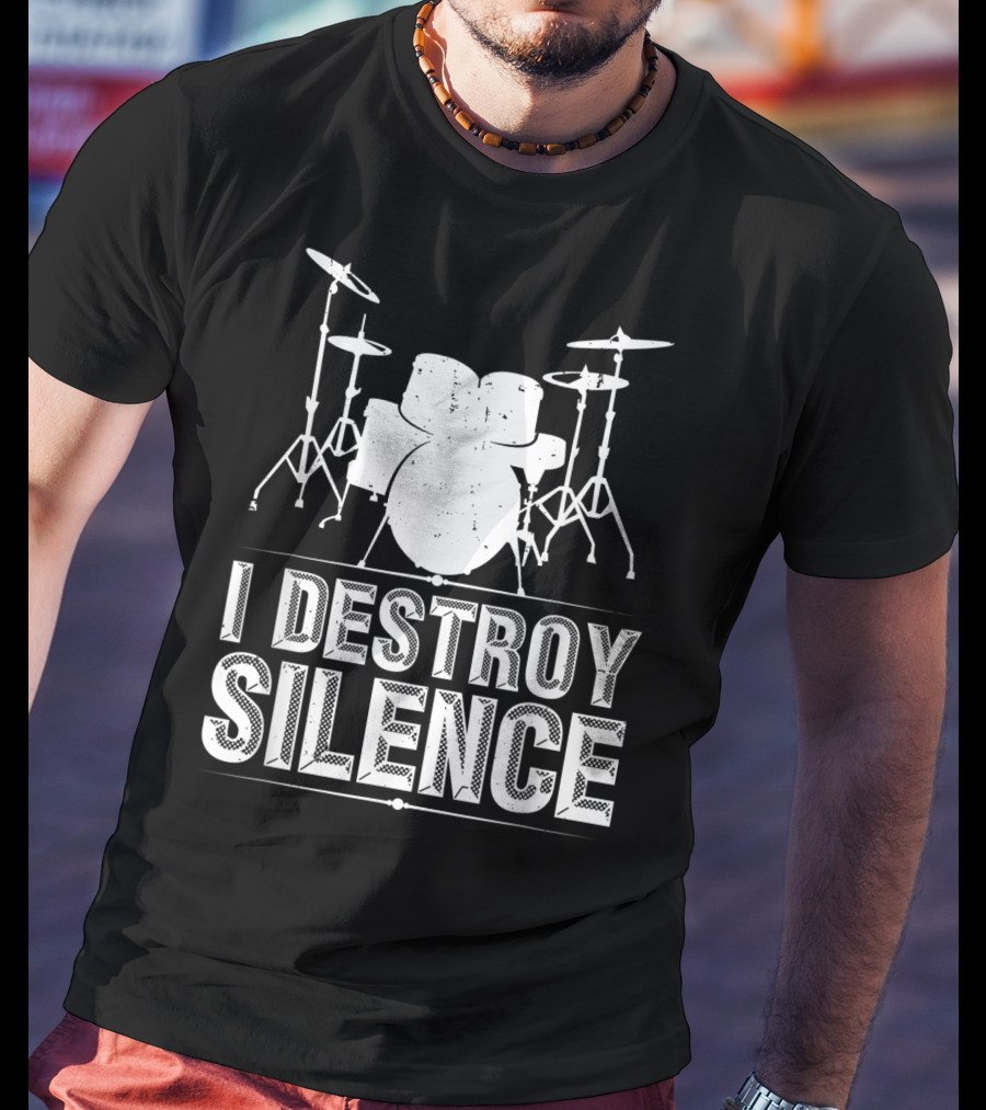 I Destroy Silence Funny Drummer Drums Silence T-Shirt