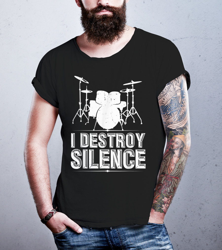 I Destroy Silence Funny Drummer Drums Silence T-Shirt