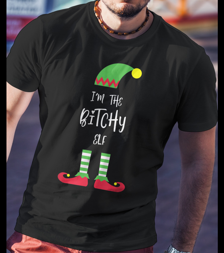 I'm The Bitchy Elf Funny Family Costume Holiday Hat And Shoes T-Shirt