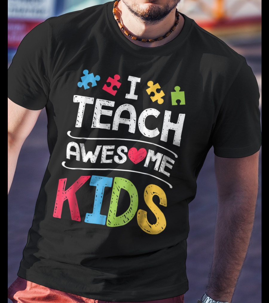 I Teach Awesome Kids Autism Awareness Puzzle Pieces And Heart T-Shirt