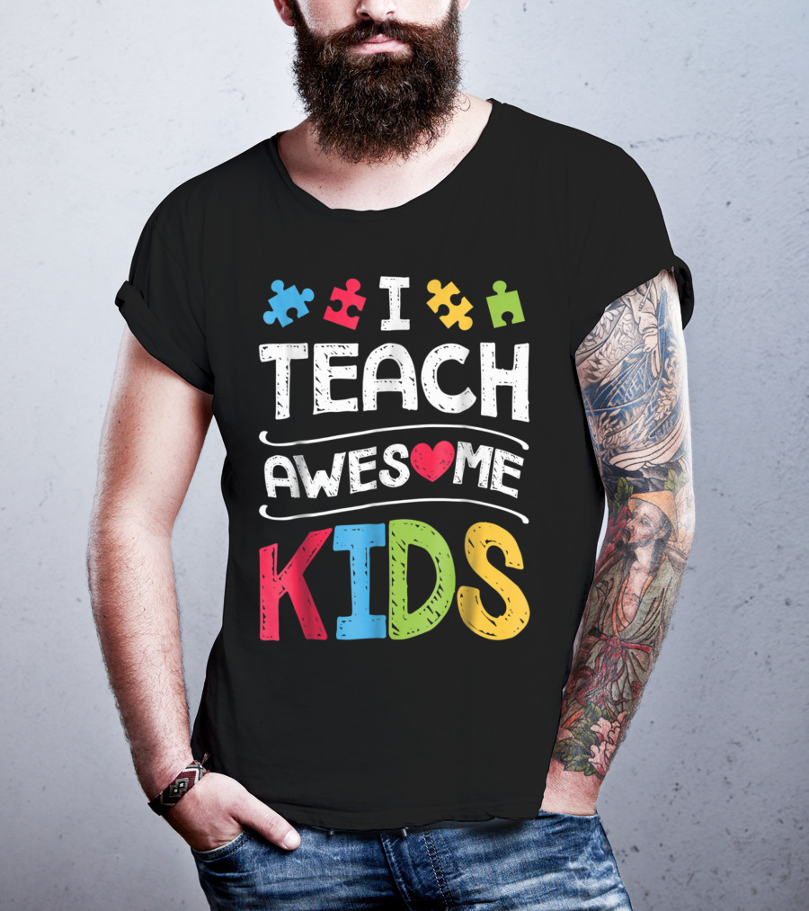 I Teach Awesome Kids Autism Awareness Puzzle Pieces And Heart T-Shirt
