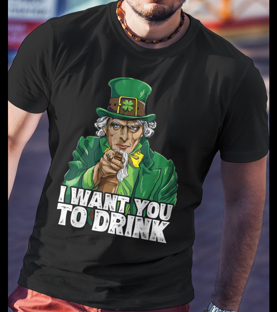 I Want You To Drink Uncle Sam St Patrick's Day Irish Costume T-Shirt
