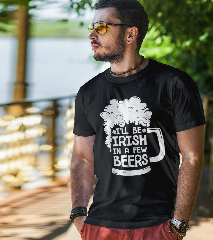 I'll Be Irish In A Few Beers Beer Mug Foam T-Shirt