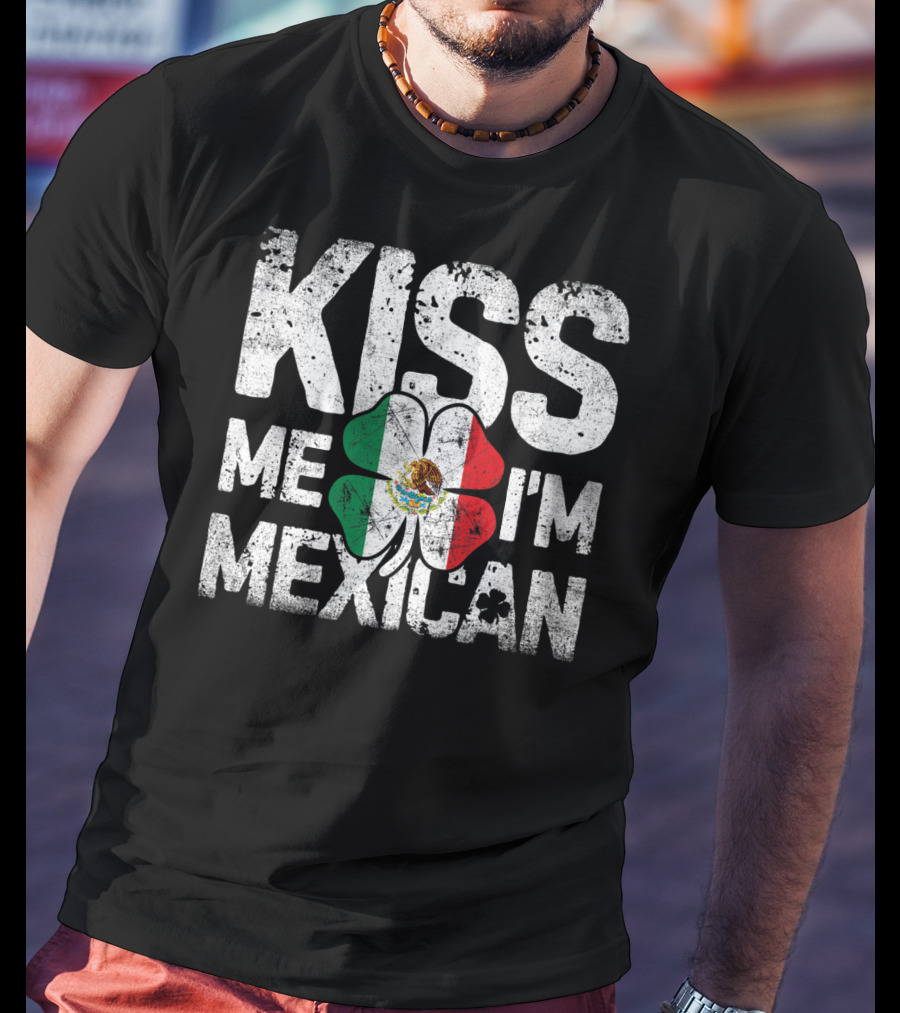 Kiss Me I'm Mexican St Patricks Day Mexico Flag Shamrock T-Shirt