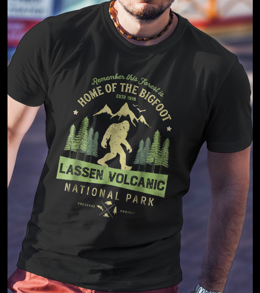 Remember This Forest Is Home Of The Bigfoot Estd 1916 Lassen Volcanic National Park Preserve Protect T-Shirt
