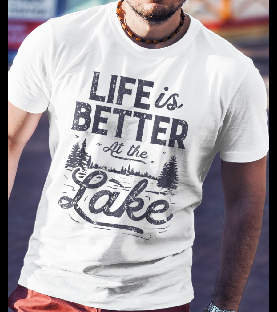 Life Is Better At The Lake T-Shirt