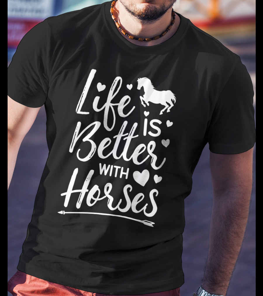 Life Is Better With Horses Heart Arrow Horse T-Shirt