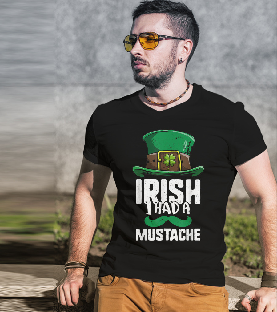 Irish I Had A Mustache St Patricks Day Leprechaun Hat And Clover T-Shirt