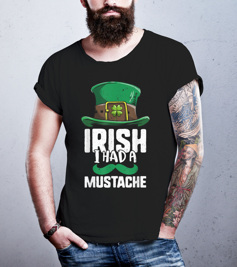 Irish I Had A Mustache St Patricks Day Leprechaun Hat And Clover T-Shirt