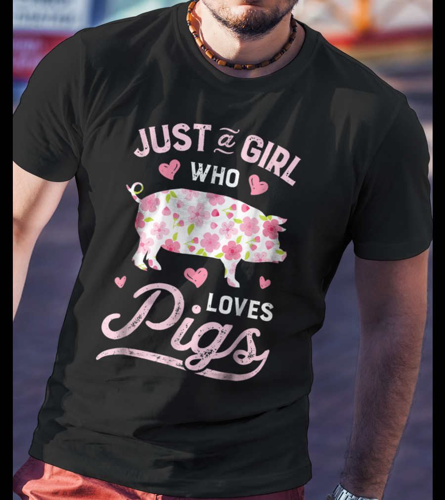 Just A Girl Who Loves Pigs With Floral And Heart Accents T-Shirt