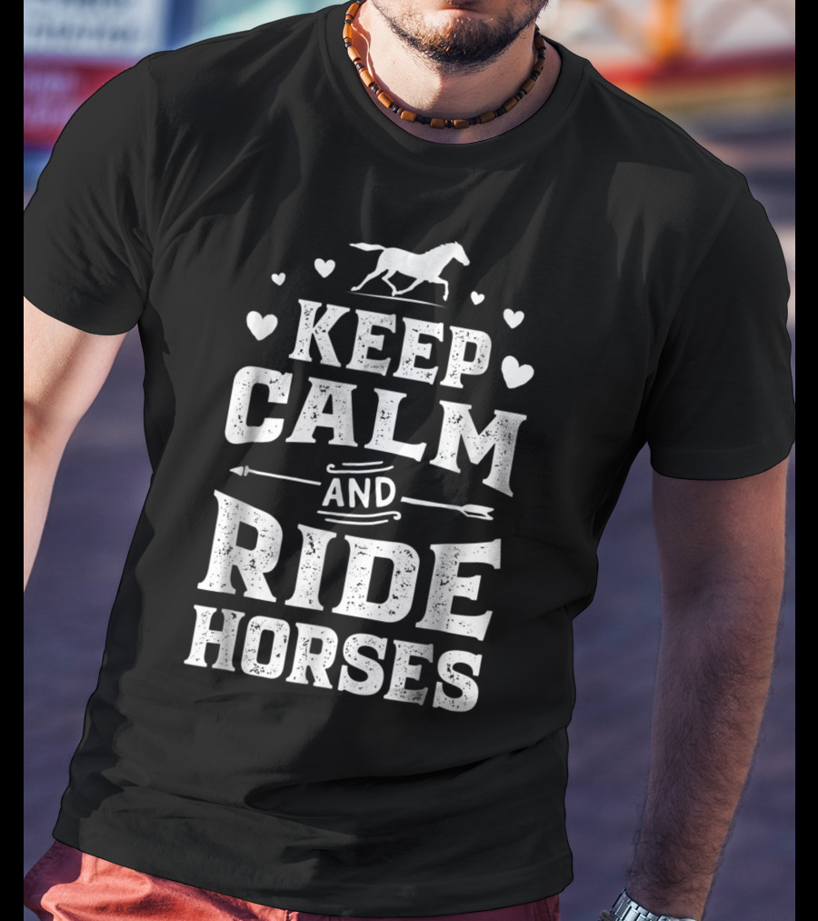Keep Calm And Ride Horses Horse Racing Riding T-Shirt