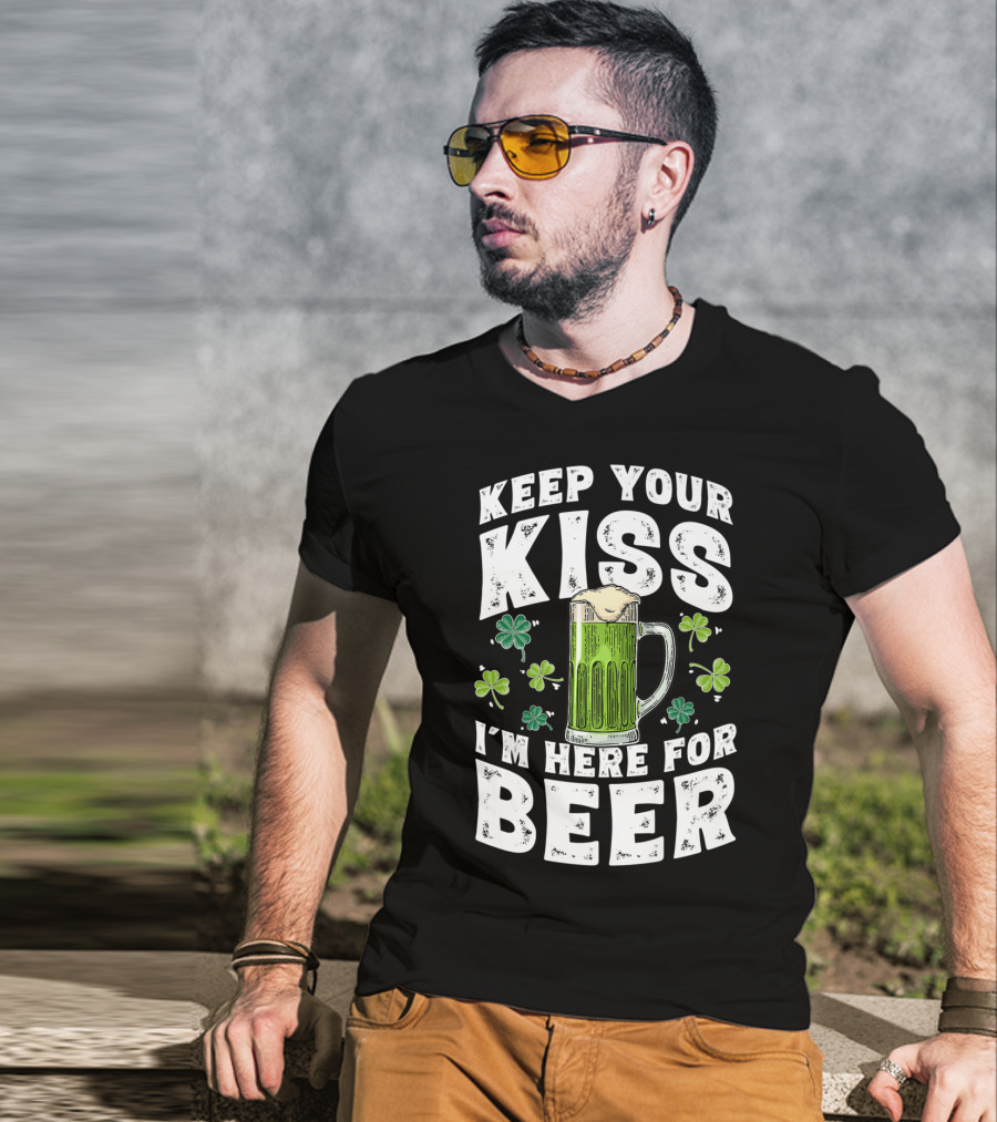 Keep Your Kiss I'm Here For Beer St Patricks Shamrock And Beer Mug T-Shirt