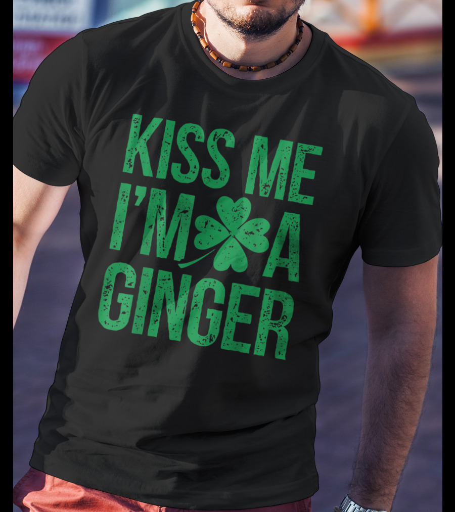 Kiss Me I'm A Ginger St Patricks Day Irish Shamrock T-Shirt