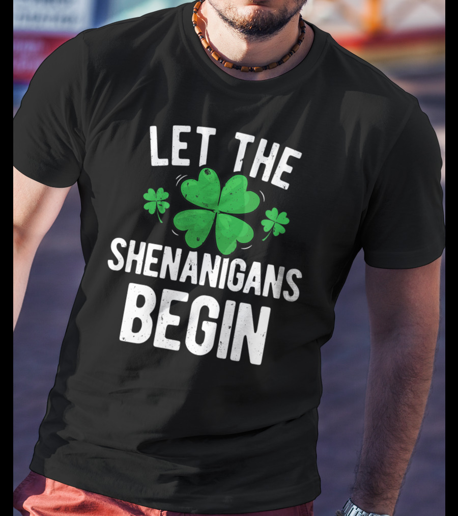 Let The Shenanigans Begin St Patricks Day Shamrock T-Shirt