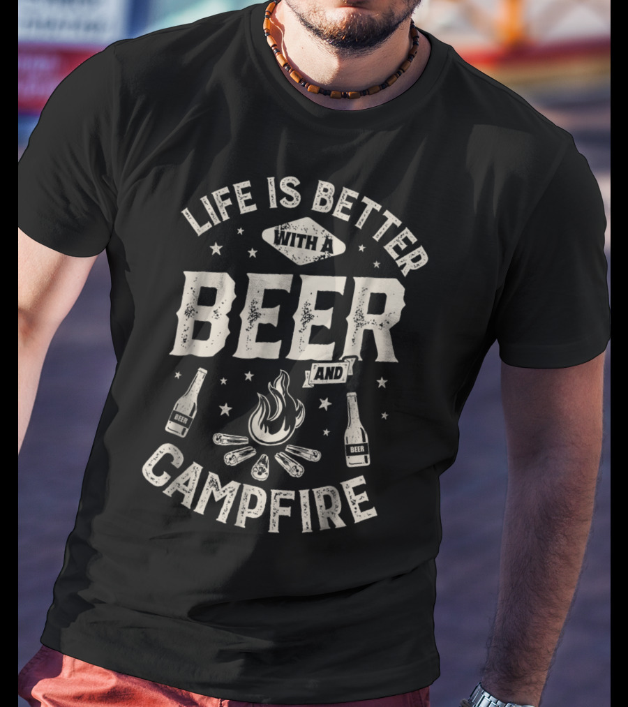 Life Is Better With A Beer And Campfire Stars Drinks Flames T-Shirt