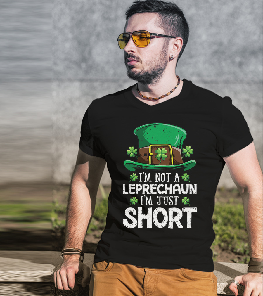 I'm Not A Leprechaun I'm Just Short St Patricks Hat Clover T-Shirt