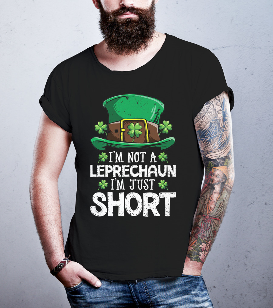 I'm Not A Leprechaun I'm Just Short St Patricks Hat Clover T-Shirt