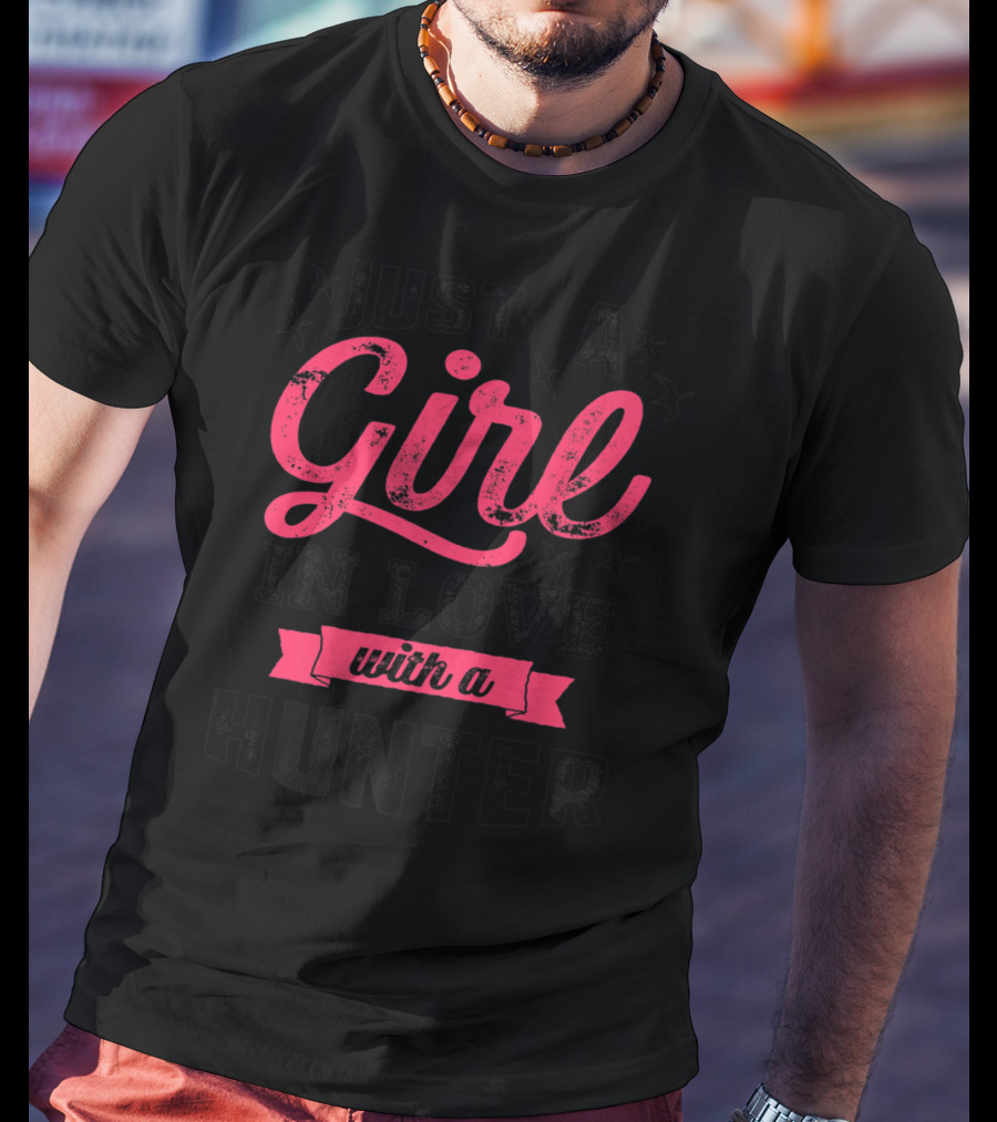 Just A Girl In Love With A Hunter T-Shirt