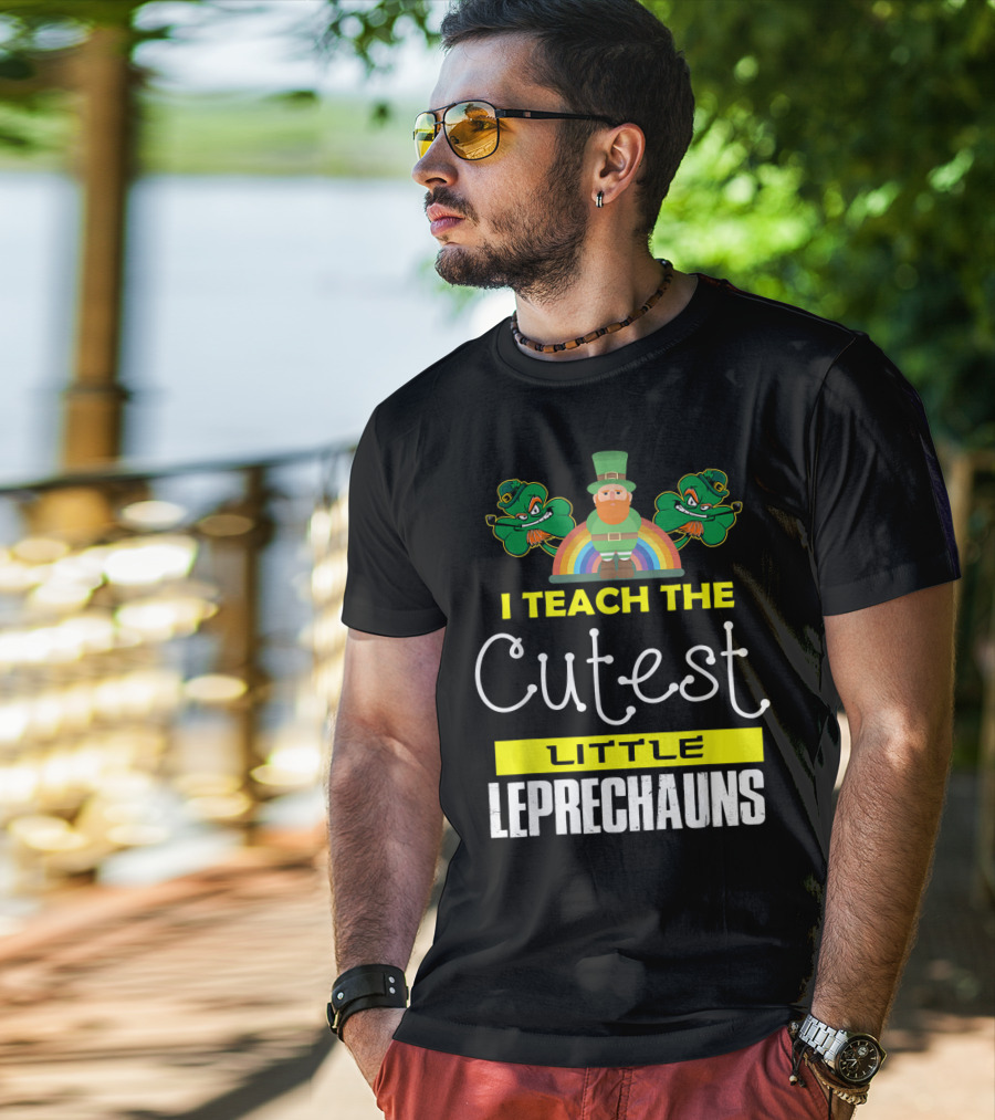 I Teach The Cutest Little Leprechauns St Patricks Day T-Shirt