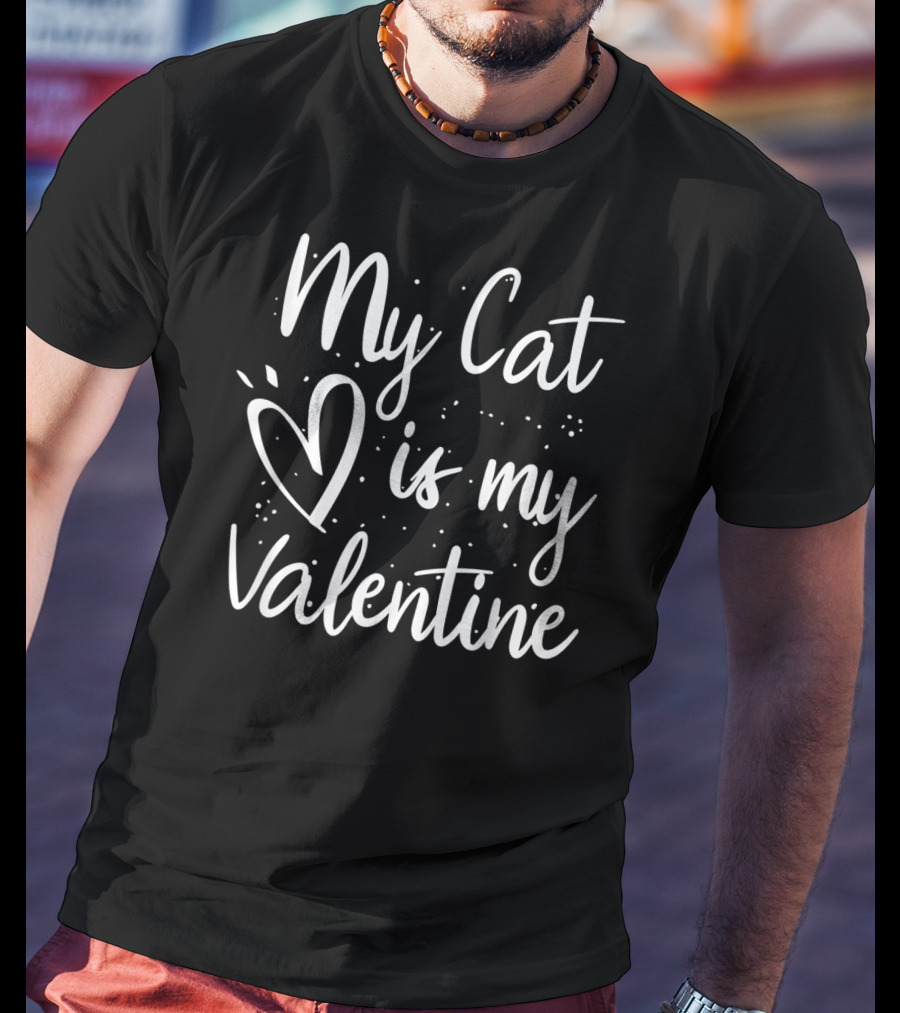 My Cat Is My Valentine T-Shirt