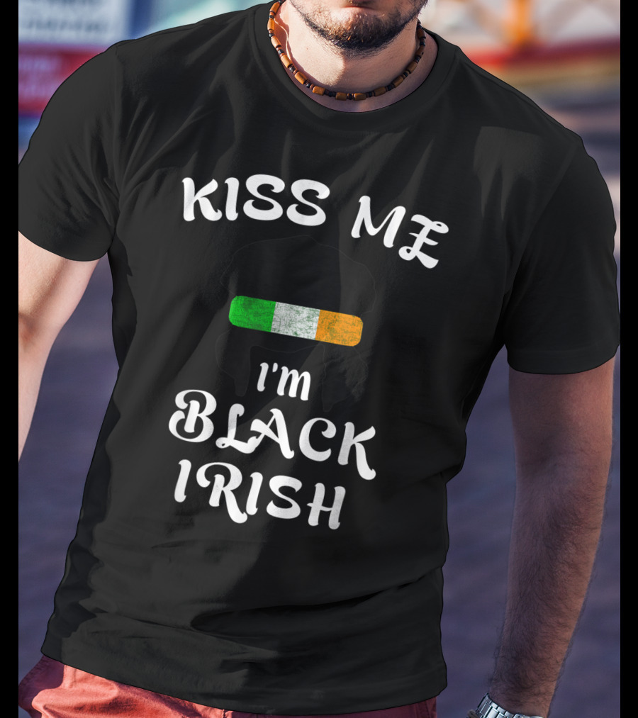 Kiss Me I'm Black Irish With Irish Flag St Patricks Day T-Shirt