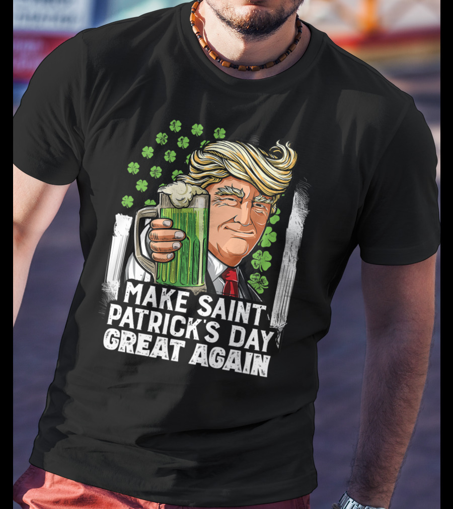 Make Saint Patrick's Day Great Again Beer Clover Man T-Shirt