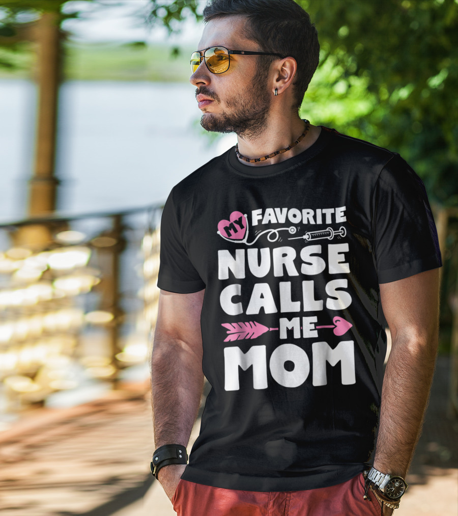 My Favorite Nurse Calls Me Mom Stethoscope Syringe Heart Arrow T-Shirt